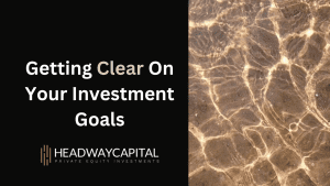 Getting Clear On Your Investment Goals