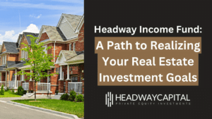 Headway Income Fund: A Path To Realizing Your Investment Goals