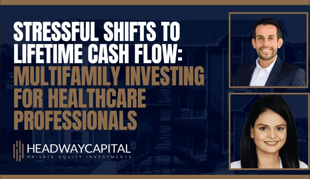 Stressful Shifts to Lifetime Cash Flow: Multifamily Investing for Healthcare Professionals